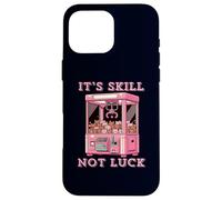 Claw Machines It’s Skill Not Luck Fun Arcade Game Case for iPhone 16 Pro Max