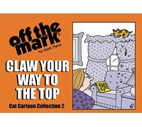 Claw Your Way To The Top: Cat Cartoon Collection 2 (off the mark Cat cartoon collection)