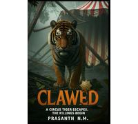 Clawed: A Circus Tiger Escapes. The Killings Begin.