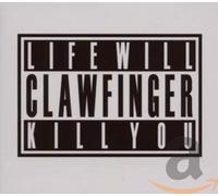 Clawfinger - Life Will Kill You