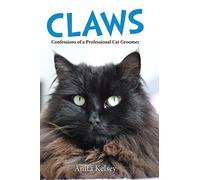 Claws - Confessions of a Professional Cat Groomer: Confessions of a Cat Groomer
