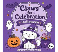 Claws for Celebration: Halloween: A Cat Coloring Book of Spooky, Silly, and Purr-fectly Cute Kitties (Kitty Claws for Celebration!)