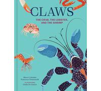 Claws : The Crab, the Lobster, and the Shrimp