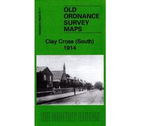 Clay Cross (South) 1914: Derbyshire Sheet 30.11 (Old Ordnance Survey Maps of Derbyshire)