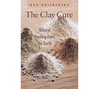 Clay Cure: Natural Healing from the Earth