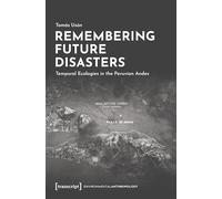 Clay Eaters: Temporal Ecologies in the Peruvian Andes (EnvironmentalAnthropology)