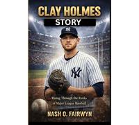 CLAY HOLMES STORY: Rising Through the Ranks of Major League Baseball