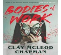 Clay McLeod Chapman Bodies of Work Paperback Book Clay McLeod Chapman Multicolor