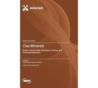 Clay Minerals: Roles in Oil and Gas Generation, Drilling, and Enhanced Recovery