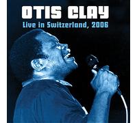 Clay, Otis - Live in Switzerland 2006