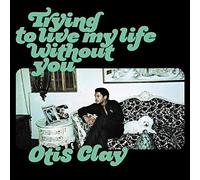 Clay,Otis - Trying to Live My Life Without You [VINYL]