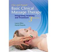 Clay & Pounds' Basic Clinical Massage Therapy: Integrating Anatomy and Treatment