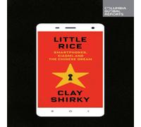 Clay Shirky Little Rice : Smartphones, Xiaomi, & the Chinese Dream Paperback Clay Shirky Multicolor