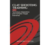 Clay Shooting Training:: Book 4: Advanced Sports Techniques / Competitive Sport (Clay Shooting Training Series)