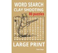 Clay Shooting Word Search: 80 Large Print Puzzles - Shotgun Types (Clay Shooting, Word Search, Series)