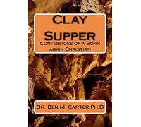 Clay Supper: Confessions of a Born again Christian