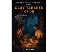 Clay Tablets of Ur - An Ancient Sumer BL Novel set in Ur (c.2040 BCE): 1 (Sand and Marble Chronicles)