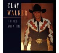 Clay Walker - If I Could Make a Living