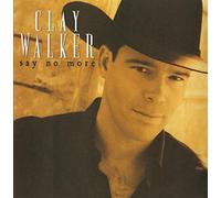 Clay Walker - Say No More