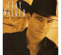 Clay Walker - Say No More