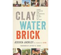 Clay Water Brick: Finding Inspiration from Entrepreneurs Who Do the Most with the Least