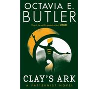 Clay's Ark: Octavia E. Butler (The Patternist Series)