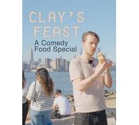Clay's Feast: A Comedy Food Special