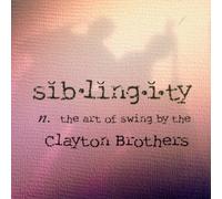 Clayton Brothers - Siblingity: N. The Art Of Swing By The Clayton Brothers