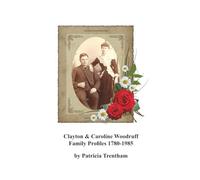 Clayton & Caroline Woodruff: Family Profiles 1780-1985