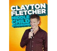 Clayton Fletcher: Middle Child Syndrome