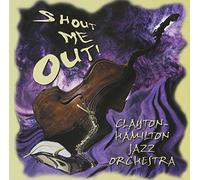 Clayton-Hamilton Jazz Orchestr - Shout Me Out