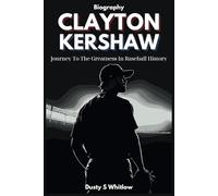 Clayton Kershaw Biography: Journey To The Greatness In Baseball History