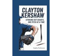 CLAYTON KERSHAW: Striking Out Doubts, One Pitch at a Time