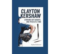 CLAYTON KERSHAW: Striking Out Doubts, One Pitch at a Time