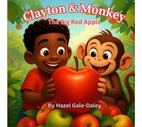 Clayton & Monkey: The Big Red Apple (The Adventures of Clayton and Monkey)