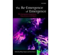 Clayton - Re-Emergence of Emergence The Emergentist Hypothesis from S - L555z