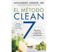 Clean 7 El Método Clean 7: Detoxifica Y Rejuvenece Tu Cuerpo En Tan Sólo Siete Días