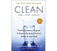Clean: A Revolutionary Program to Restore the Body's Natural Ability to Heal Itself
