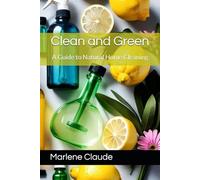 Clean and Green: A Guide to Natural Home Cleaning