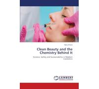 Clean Beauty and the Chemistry Behind It: Science, Safety and Sustainability in Modern Cosmetics