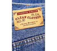 Clean Clothes: A Global Movement to End Sweatshops