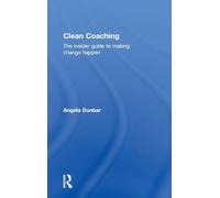 Clean Coaching – The Insider Guide to Making Change Happen