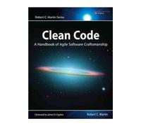 Clean Code: A Handbook of Agile Software Craftsmanship (Robert C. Martin Series)