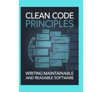 Clean Code Principles: Writing Maintainable and Readable Software (Developer's Edge)