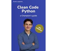 Clean Code Python: a Champion's Guide (Clean Code (English))