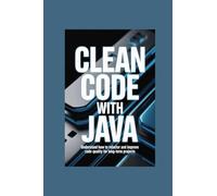 CLEAN CODE WITH JAVA: understand how to refactor and improve code quality for long-term projects