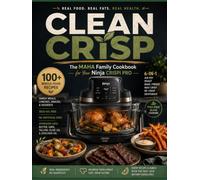 CLEAN CRISP: The MAHA Family Cookbook for Your Ninja Crispi Pro