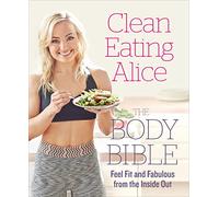 BOOKS4PEOPLE Alice Liveing, Clean Eating Alice Book, The Body Bible Book (Healthy Recipes, Fitness Book)