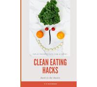 Clean Eating Hacks: Back to the Basics