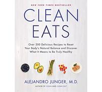 Clean Eats: Over 200 Delicious Recipes to Reset Your Body's Natural Balance and Discover What It Means to Be Truly Healthy